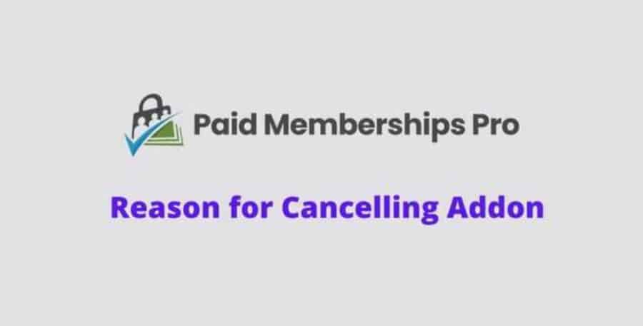 Paid Memberships Pro Reason for Cancelling Addon