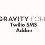 Gravity Forms Twilio SMS Addon 2.9.1