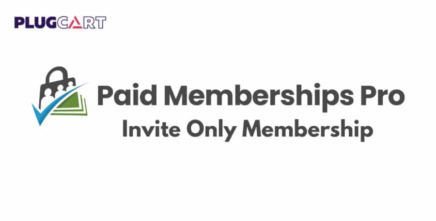 Paid Memberships Pro Invite Only Membership