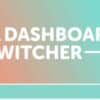 Dashboard Switcher Custom Dashboard