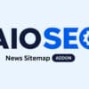 AIOSEO News Sitemap Addon