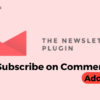 Newsletter Subscribe on Comments Addon