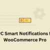 WPC Smart Notifications for WooCommerce Pro