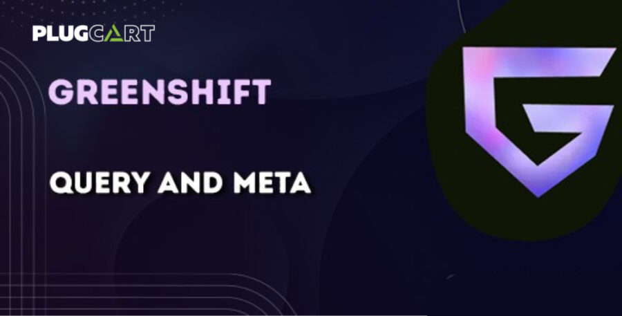 GreenShift Query and Meta