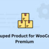 WPC Grouped Product for WooCommerce Premium