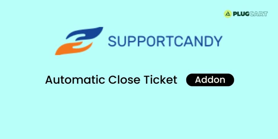 SupportCandy Automatic Close Ticket Addon