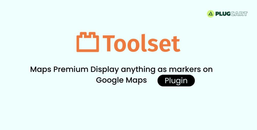 Toolset Maps Premium Display anything as markers on Google Maps